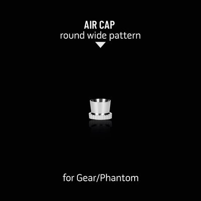 Round Wide Pattern Air Cap for Gear/Phantom